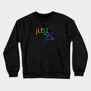 Just Be Crewneck Sweatshirt